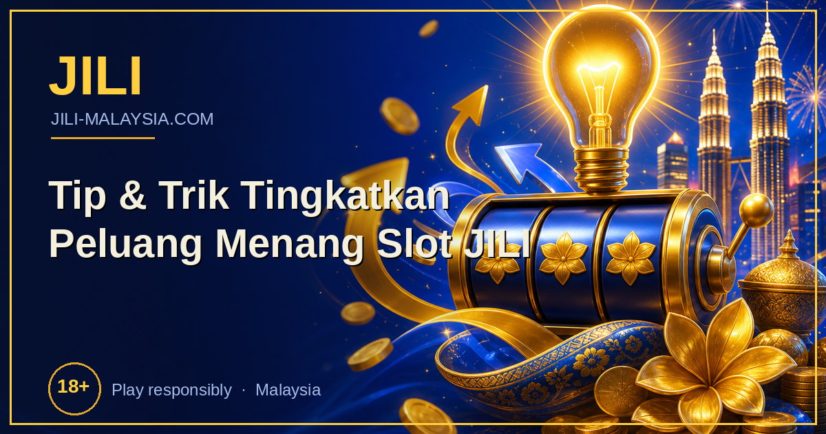 Tip & Trik Tingkatkan Peluang Menang Slot JILI